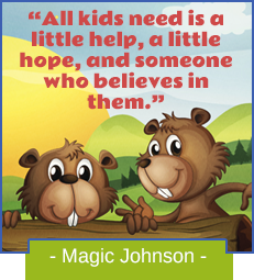 All kids need is a little help, a little hope, and someone who believes in them.-Magic Johnson